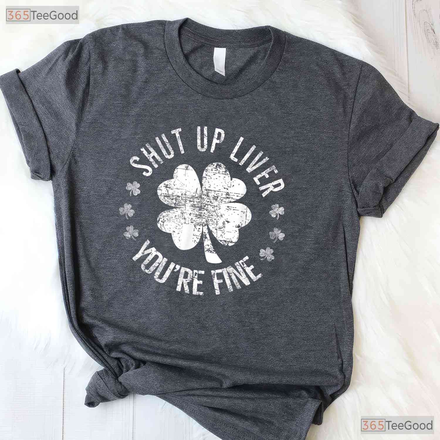 Shut Up Liver You Are Fine St Patricks Day T-Shirt Funny Drinking Beer Tee