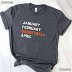 January February Basketball April T-Shirt Funny March Madness College Fan Tee