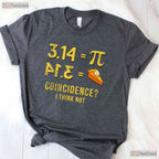 Pi 3 - 14 Equals Pie Coincidence Math Pun T-Shirt Funny Rational Geek Tee
