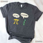 Funny Get Real Be Rational Shirt Pi Math Teacher Geek Pun Gift T-Shirt