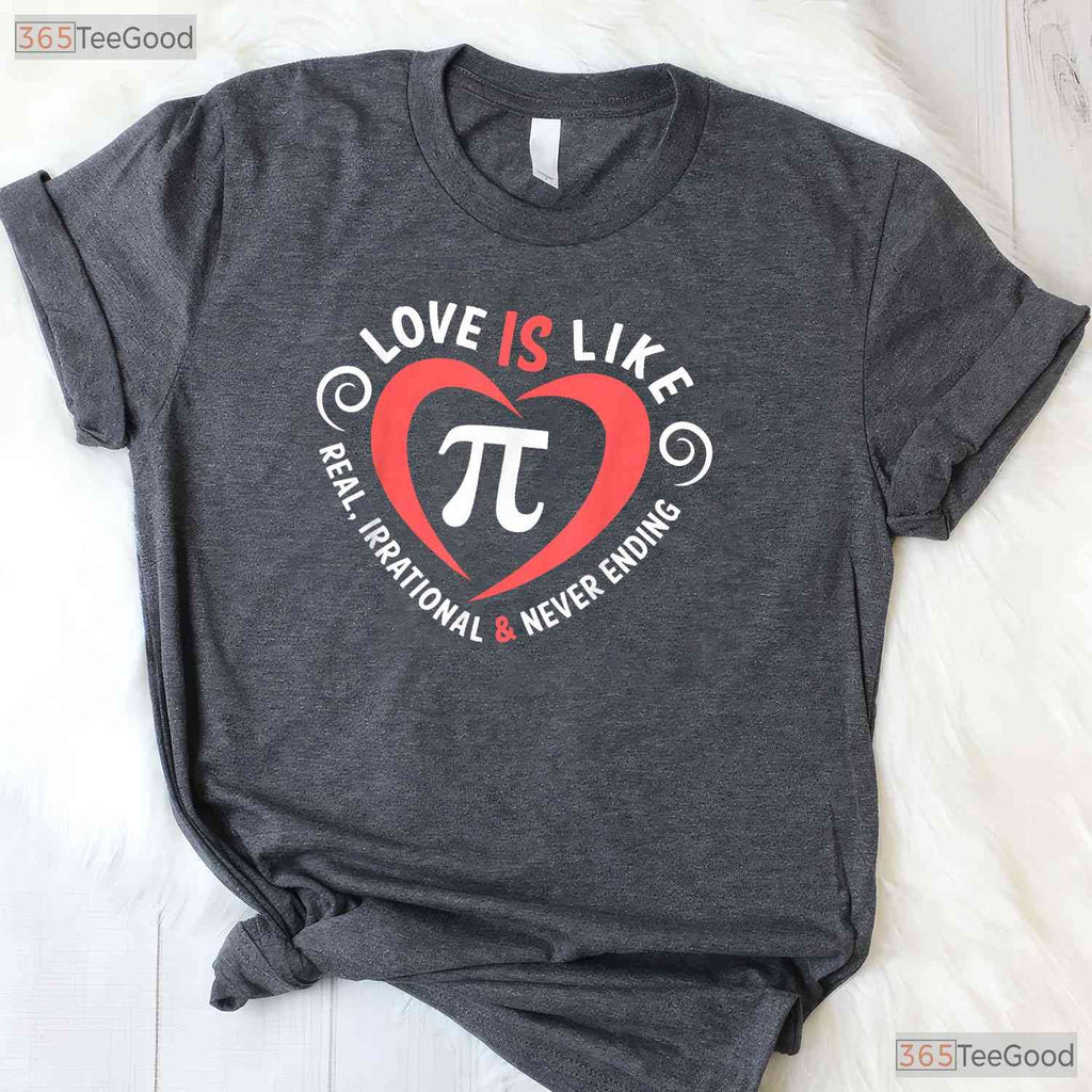 Love Is Like Pi Valentine Day Shirt Funny Math Teacher Romance Gift Tee