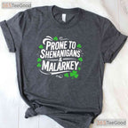 Prone To Shenanigans And Malarkey St Patricks Day T-Shirt Funny Irish Tee