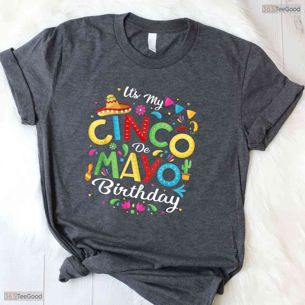 Funny It Is My Cinco De Mayo Birthday T-Shirt- Unique May Birthday Shirt Gift