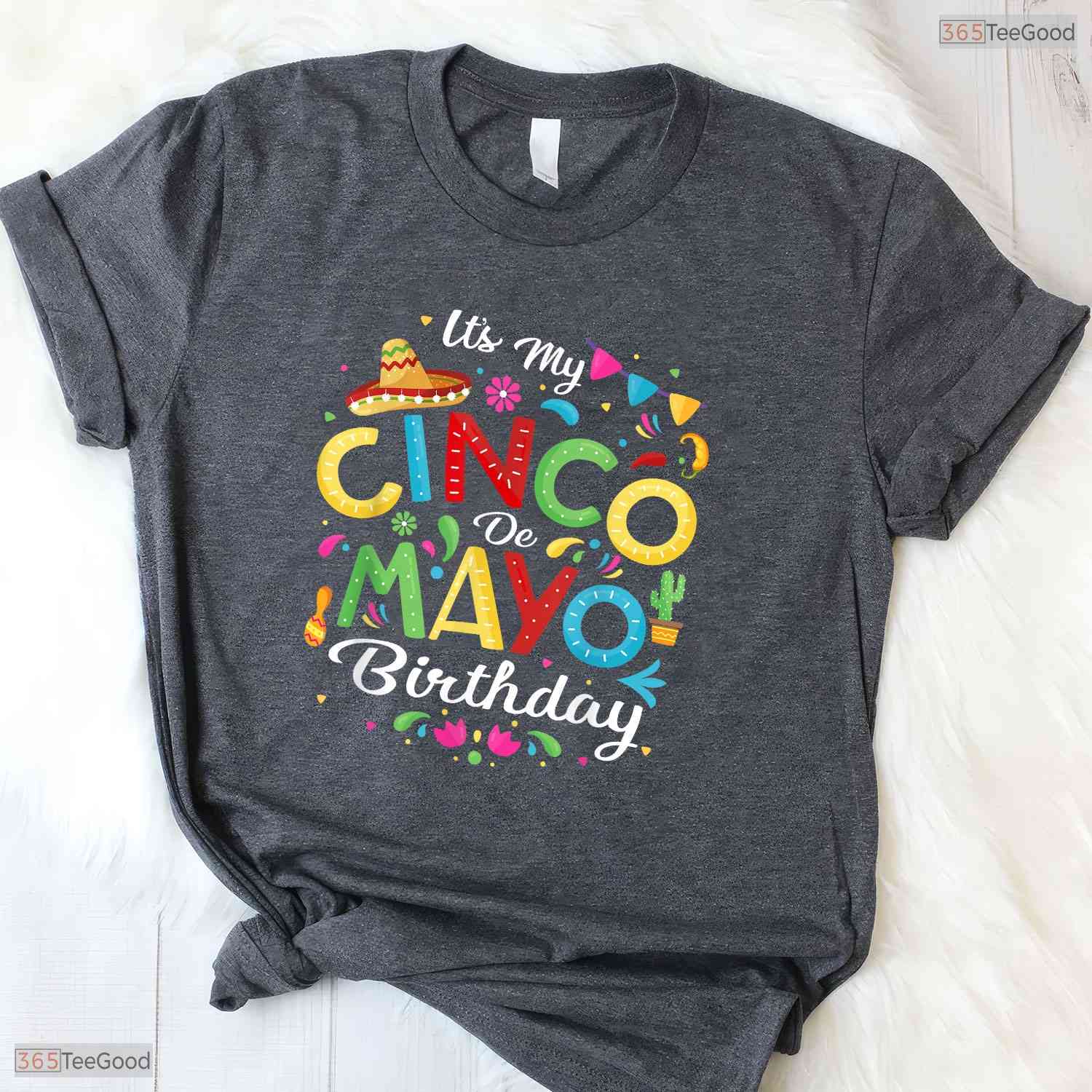 Funny It Is My Cinco De Mayo Birthday T-Shirt- Unique May Birthday Shirt Gift