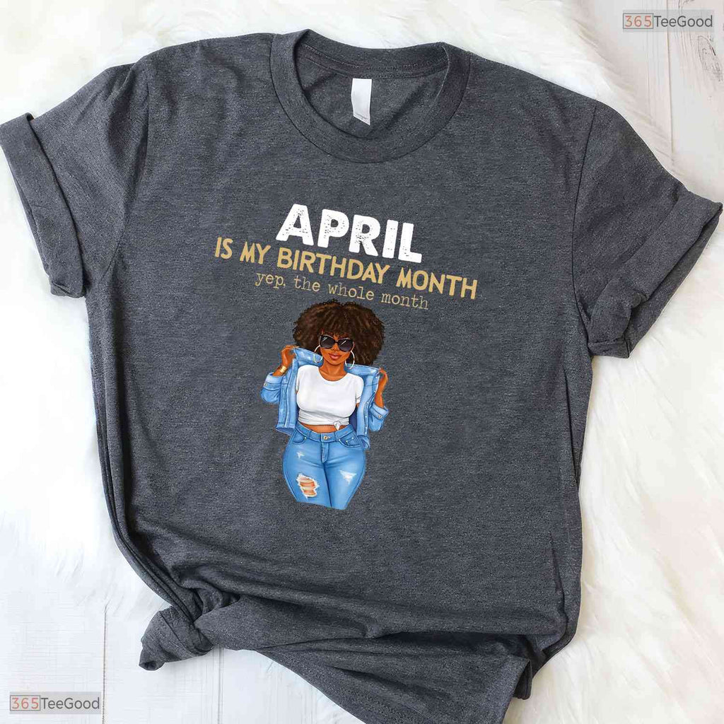 Yes The Whole Month May Is My Birthday T-Shirt- Unique May Birthday Shirt Gift