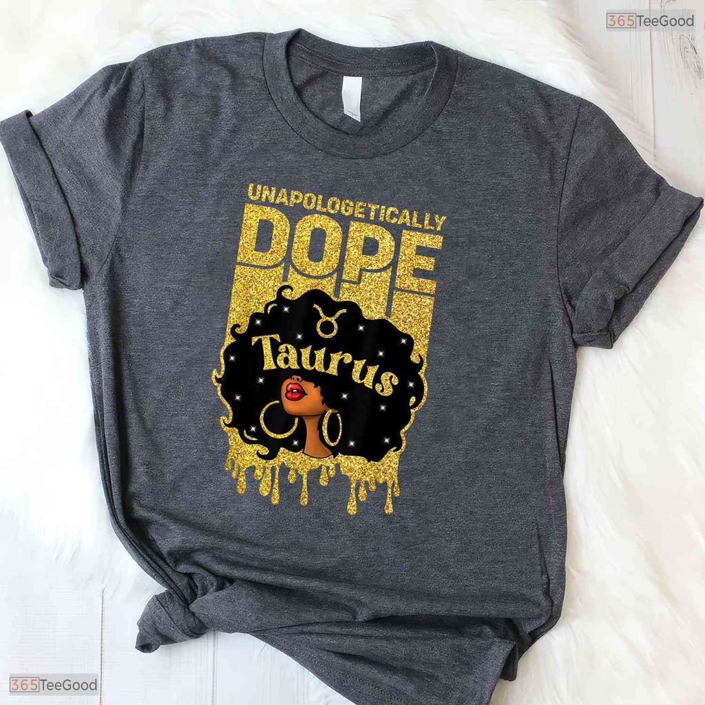 Unapologetically Dope Afro Taurus Girl T-Shirt- Unique May Birthday Shirt Gift