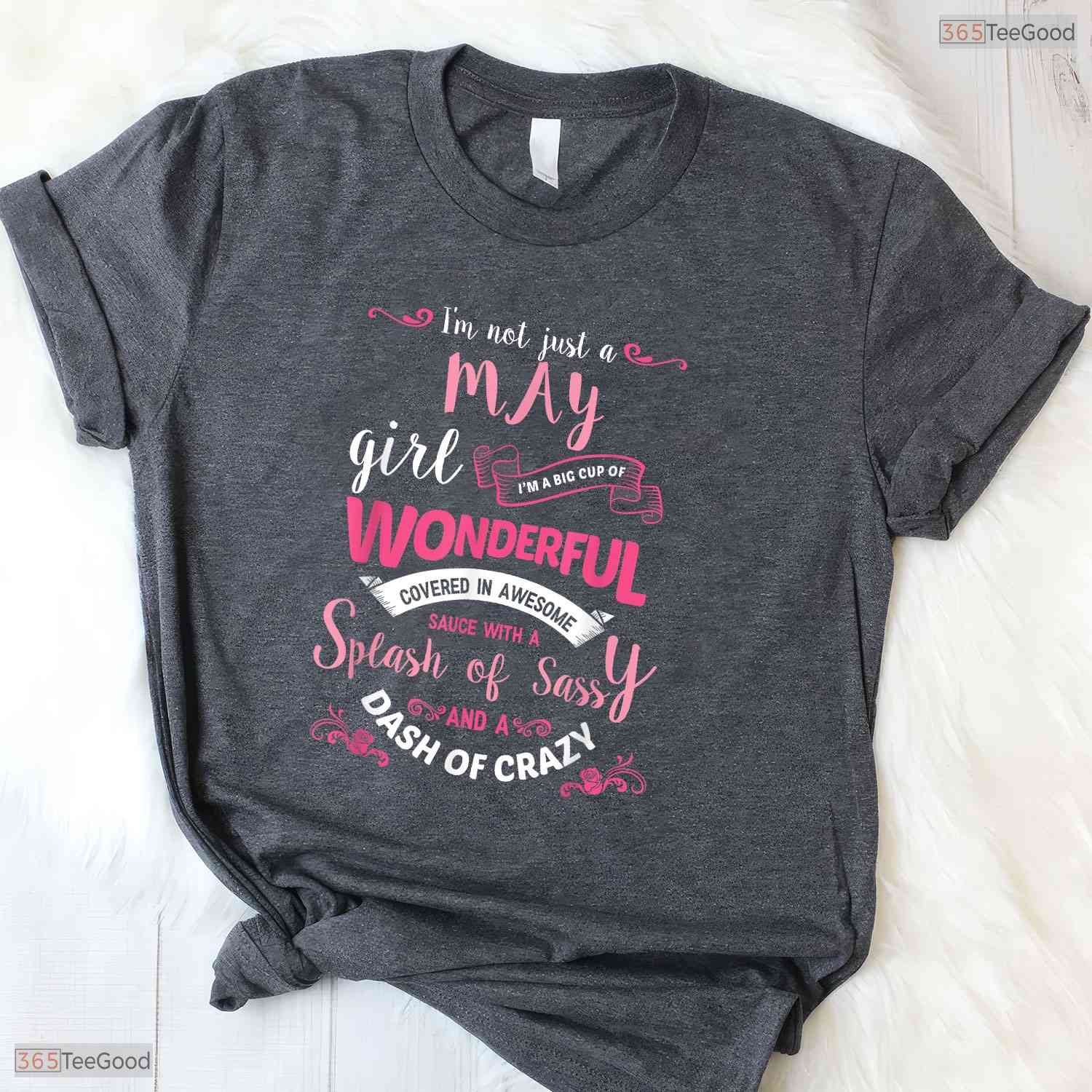 Funny I'm Not Just A May Girl T-Shirt- Hilarious May Birthday Shirt For Women