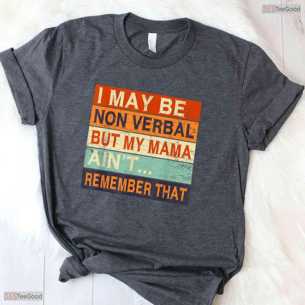 Proud I May Be Non Verbal Autism Advocate Born In May Birthday T-Shirt Gift