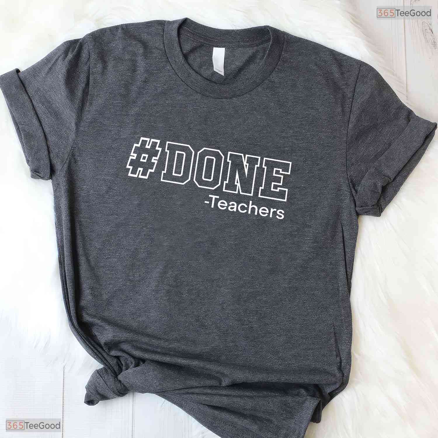 Done Teaching Funny Last Day Of School T-Shirt- Adult May Birthday Shirt Gift