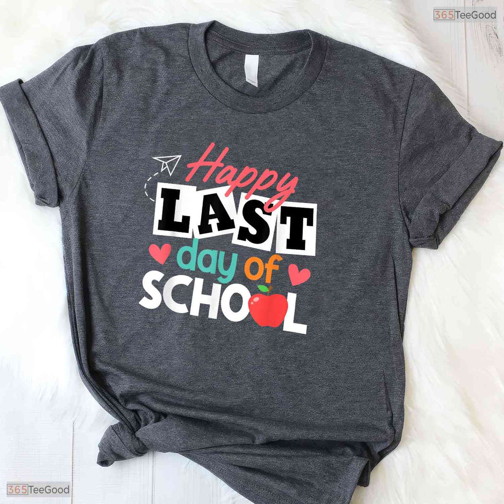 Happy Last Day Of School Teacher T-Shirt- Fun Student May Birthday Shirt