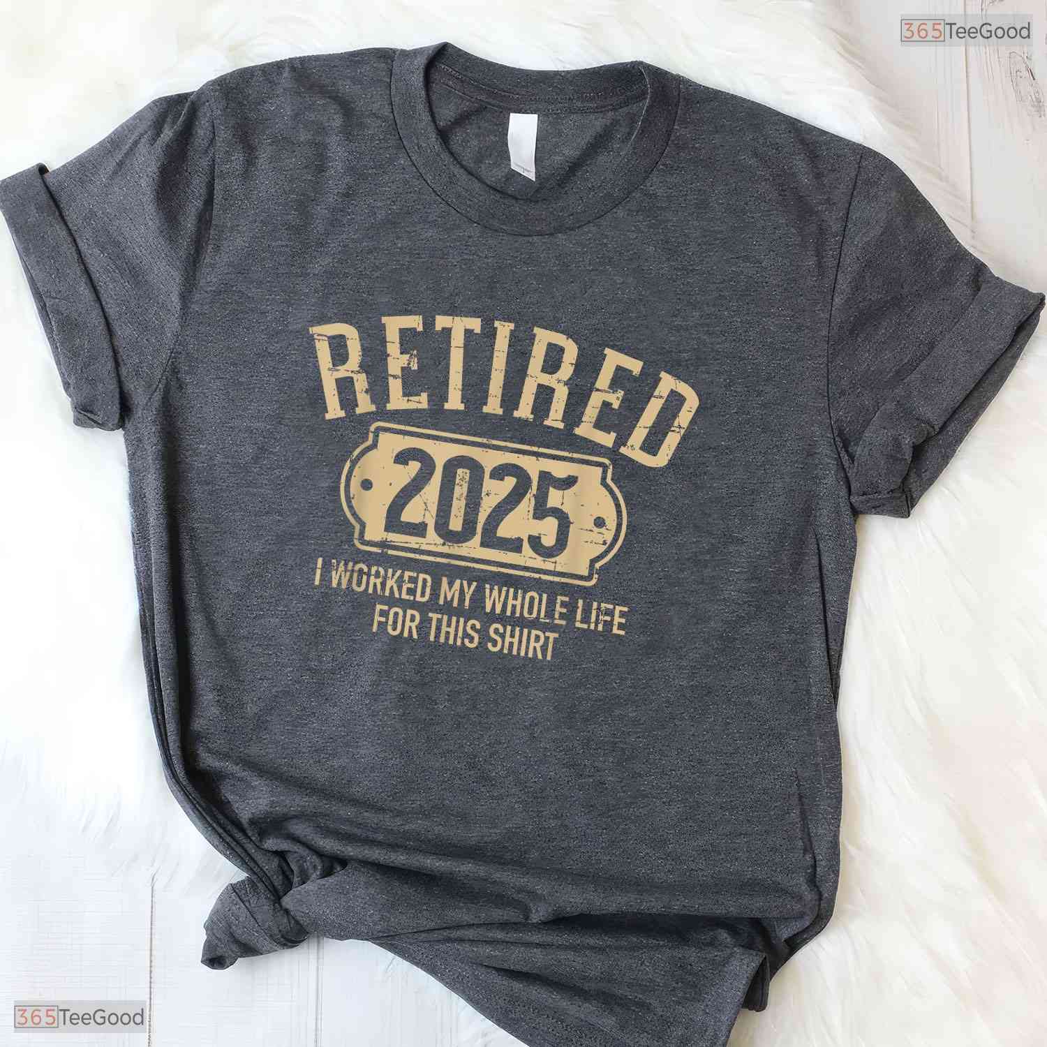 Retired 2025 Worked My Whole Life T-Shirt- Adult May Birthday Shirt Gift