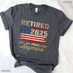 Not My Problem Anymore US Flag Retired T-Shirt- May Birthday Shirt Gift