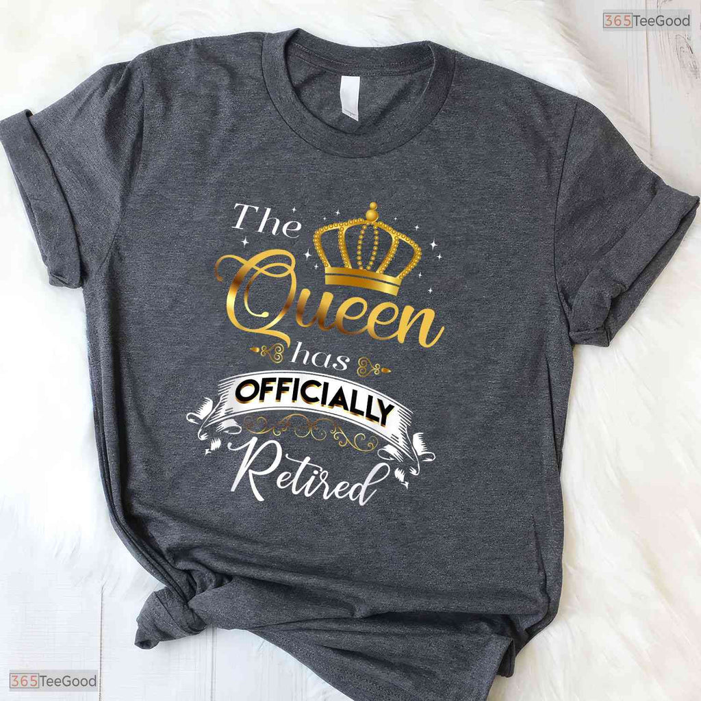 The Queen Has Officially Retired T-Shirt- Women May Birthday Shirt Gift