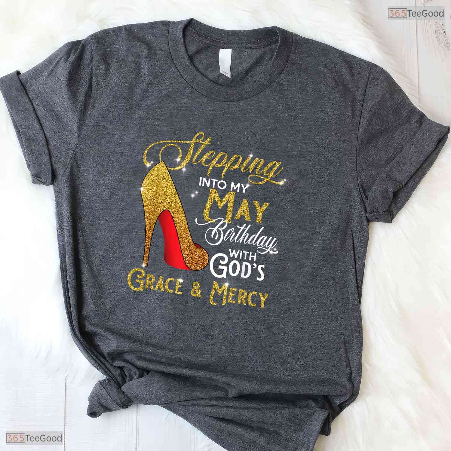 Stepping Into My May Birthday Shirt- God's Grace May Birthday T-Shirt For Her