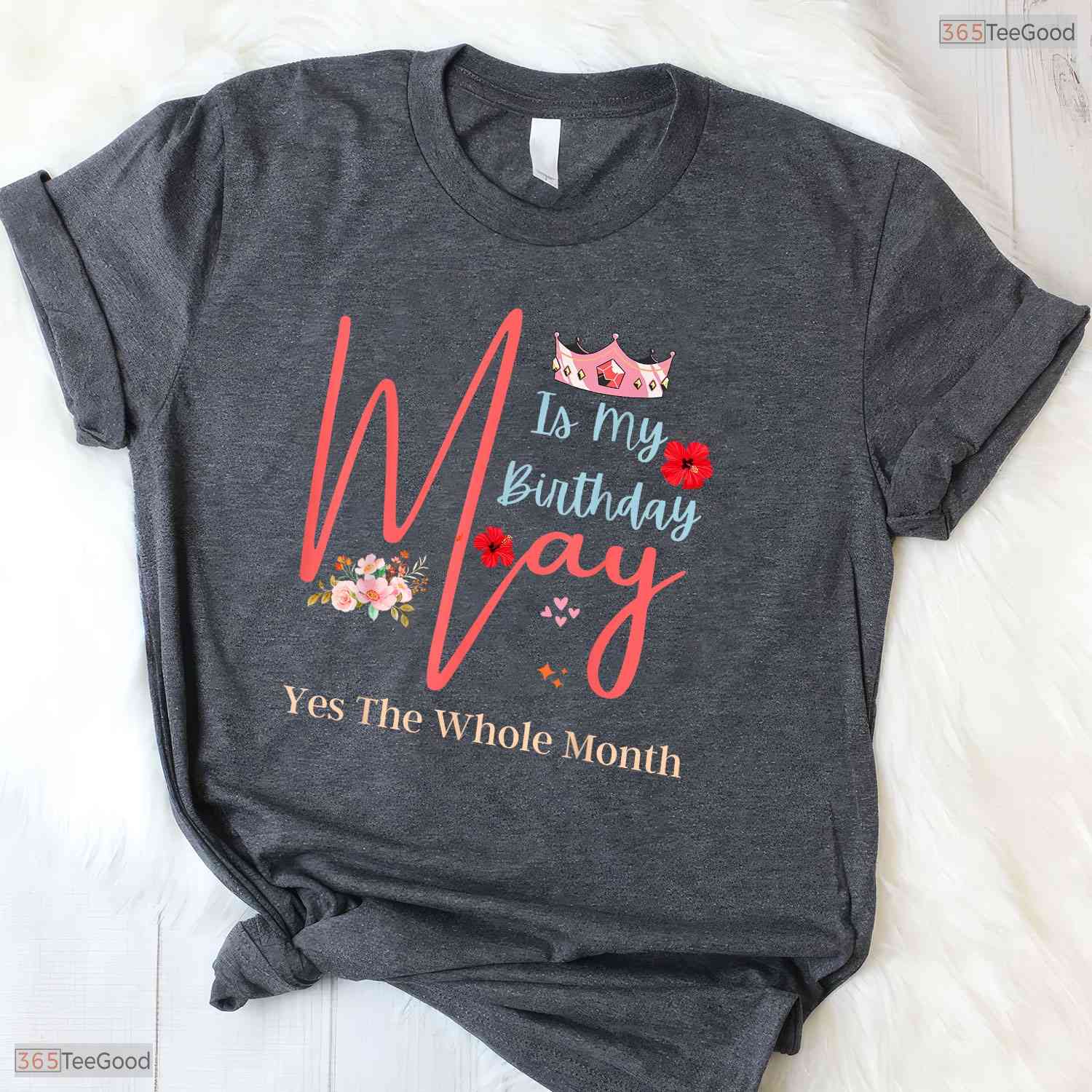 Yes The Whole Month May Is My Birthday T-Shirt- Unique May Birthday Apparel