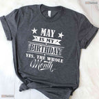 Men Women May Is My Birthday T-Shirt- Best May Birthday Celebration Apparel
