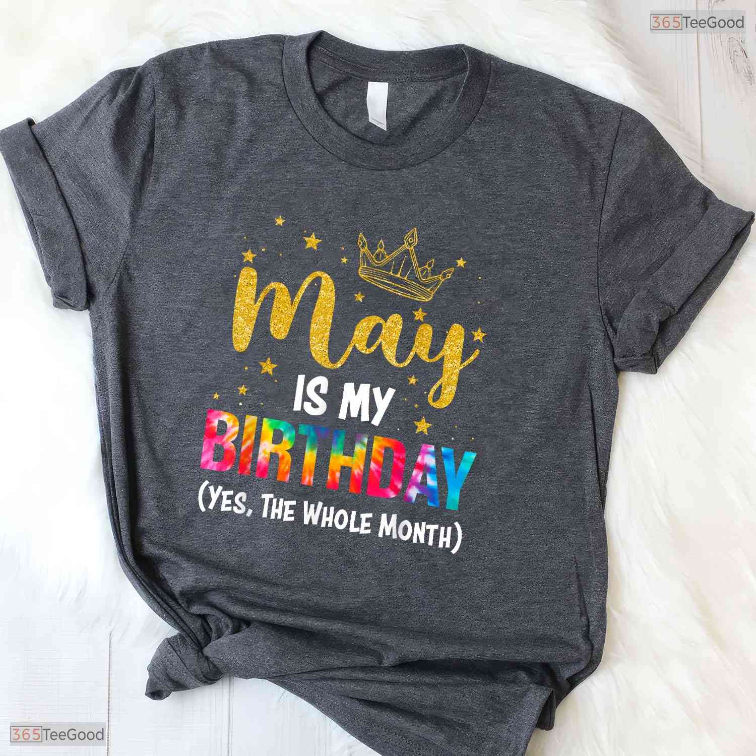 Funny May Is My Birthday The Whole Month T-Shirt- Unique May Birthday Shirt