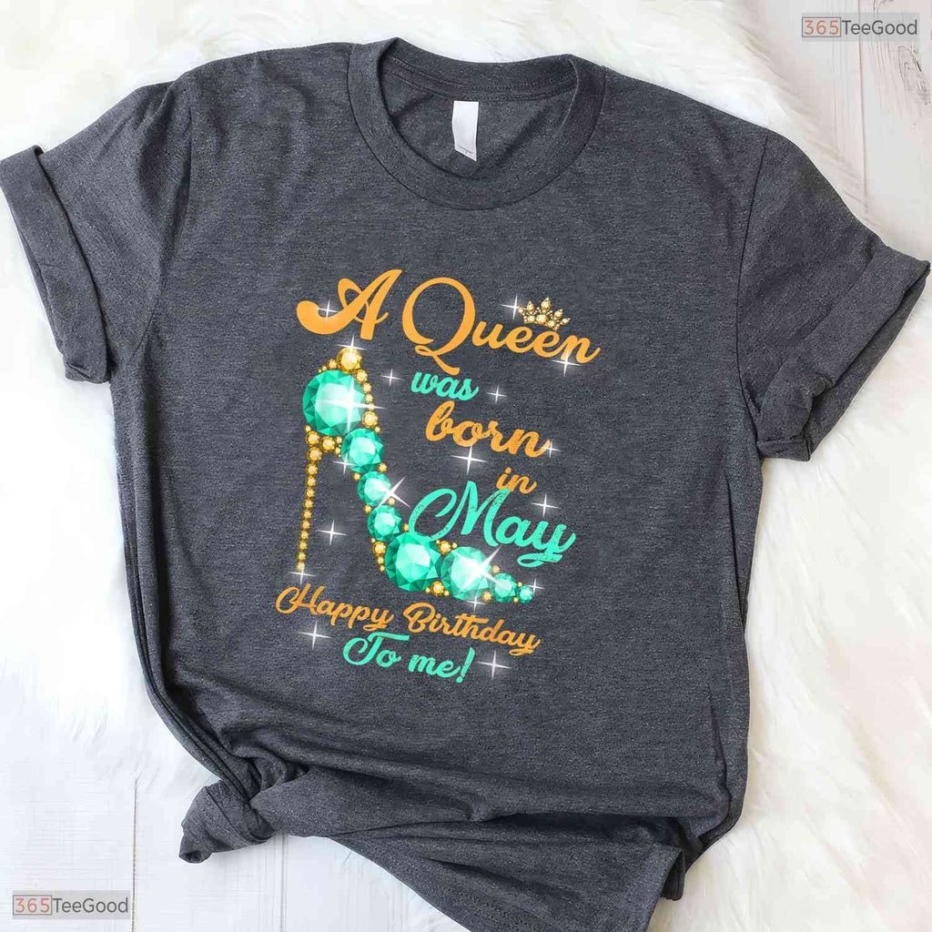 Happy Birthday To Me May Queen T-Shirt- Unique May Birthday Celebration Shirt