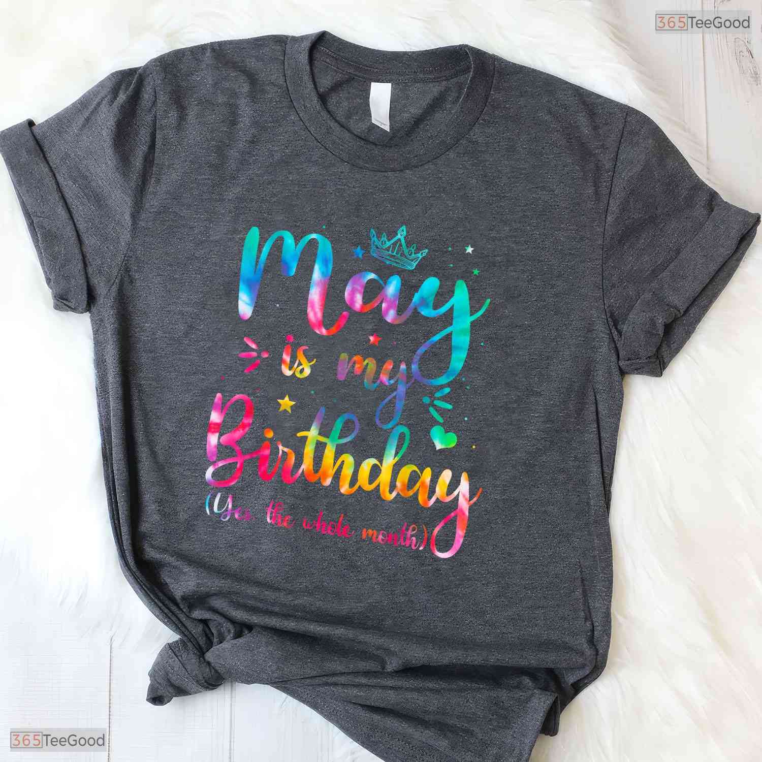 Cute Tie Dye May Birthday Shirt- Whole Month Celebration May Birthday T-Shirt