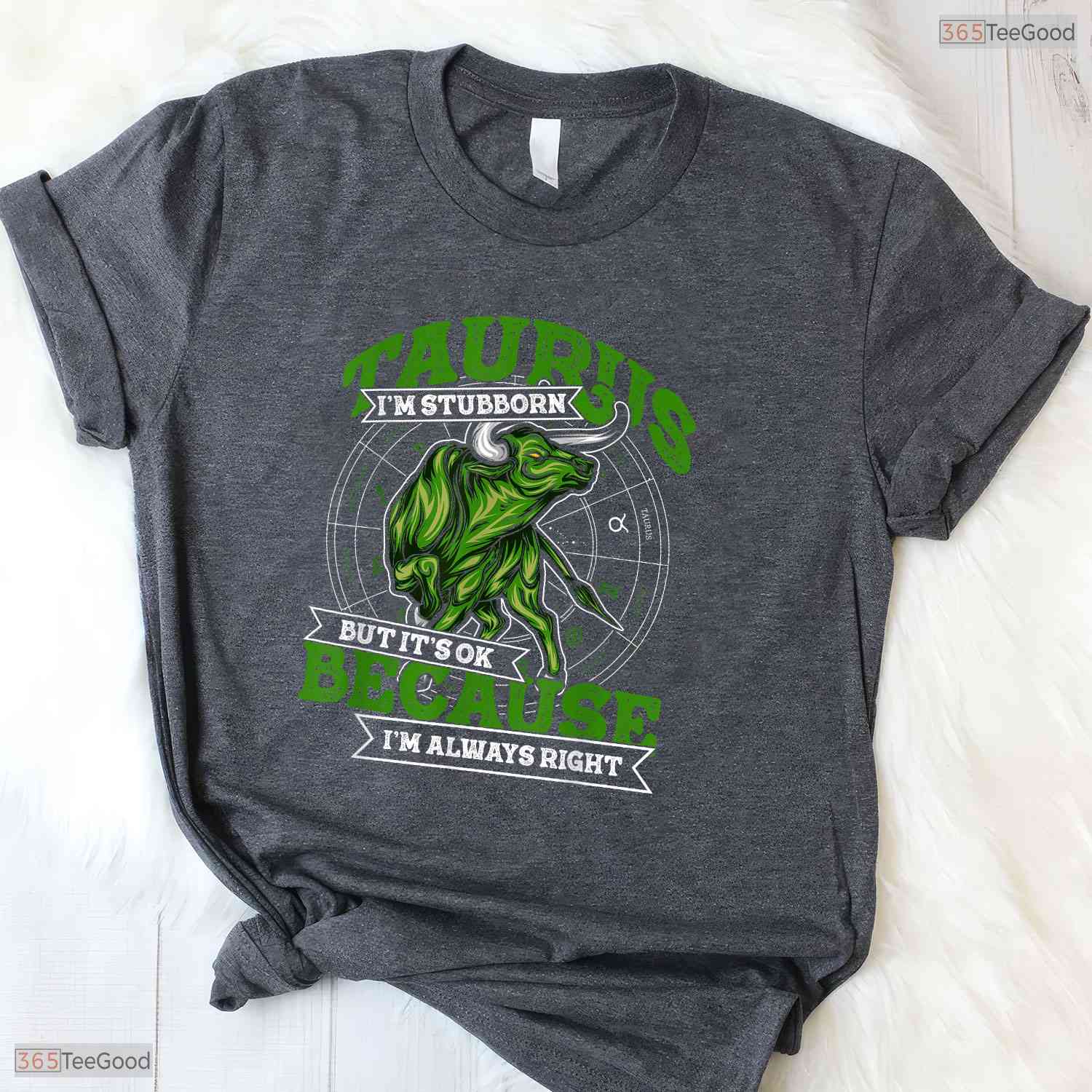 Taurus Zodiac Stubborn Always Right T-Shirt- Awesome May Birthday Shirt Men