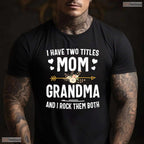 I Have Two Titles Mom And Grandma Floral Mothers Day T-Shirt Grandmother Gift