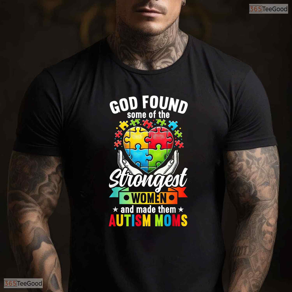 Strongest Autism Mom God Found Strongest Women Mothers Day T-Shirt Awareness