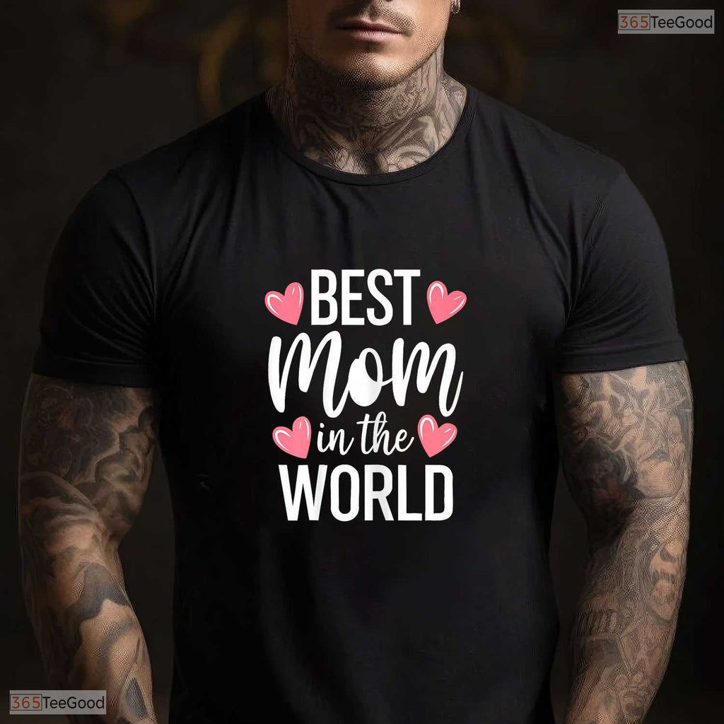 Best Mom In The World Shirt Greatest Mother Ever Mothers Day T-Shirt Gift