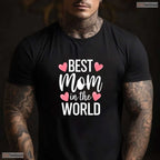 Best Mom In The World Shirt Greatest Mother Ever Mothers Day T-Shirt Gift