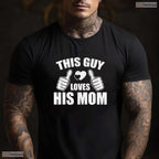 This Guy Loves His Mom Shirt Funny Son To Mom Mothers Day T-Shirt Present