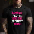 Baseball Players Prettiest Moms Shirt Youth Baseball Mom Mothers Day T-Shirt