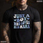 Just A Boy Who Loves His Mama Shirt Cute Son To Mom Mothers Day T-Shirt Gift