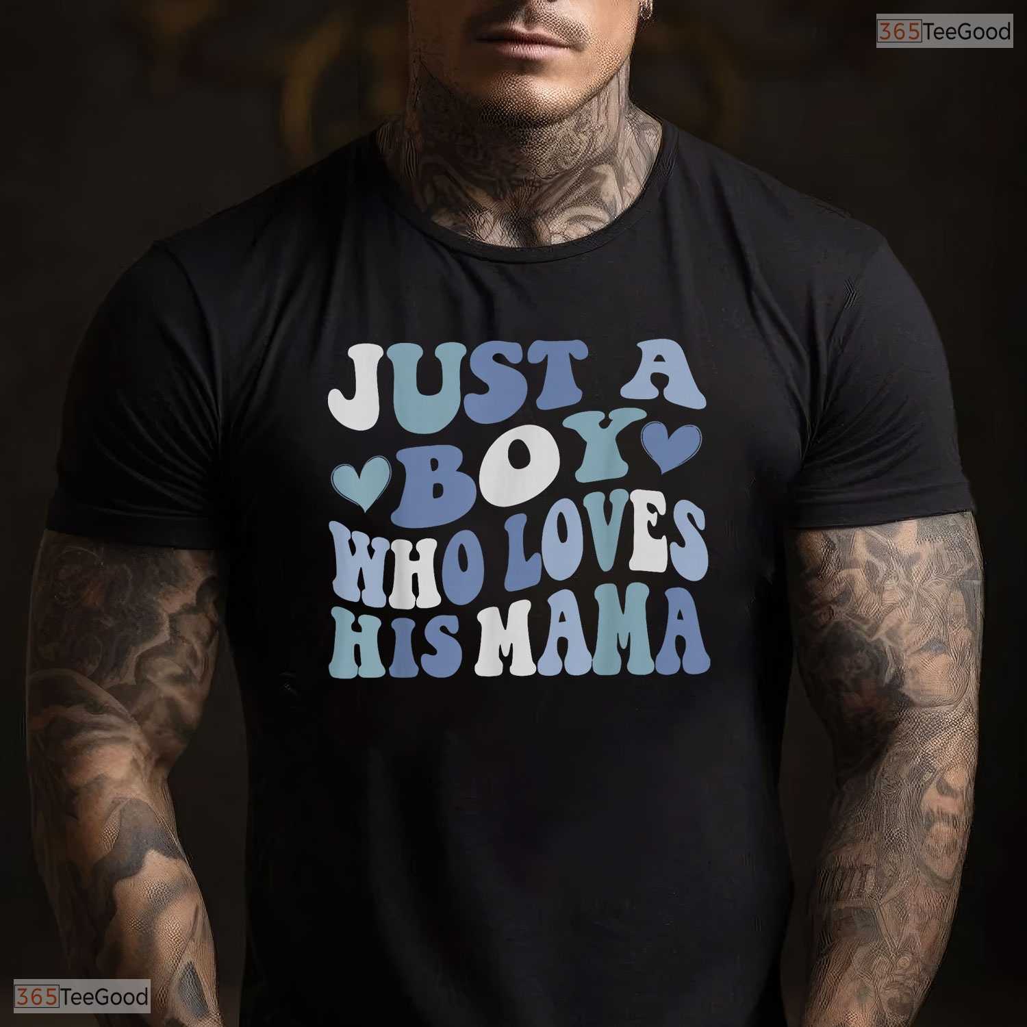 Just A Boy Who Loves His Mama Shirt Cute Son To Mom Mothers Day T-Shirt Gift