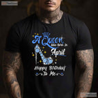 A Queen Was Born In April T-Shirt - High Heel Crown Birthday Tee - Classy Gift For Her