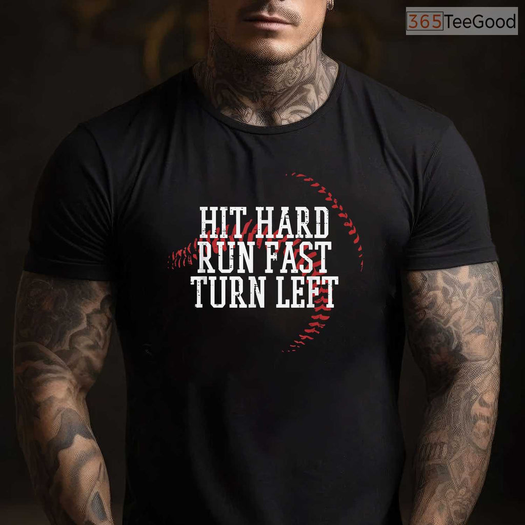 Baseball Hit Hard Run Fast Turn Left T-Shirt Men Boys Kid Teen Youth Apparel
