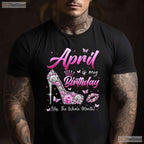 April Is My Birthday Queen T-Shirt - Whole Month Celebration Tee - April Birthday Gift