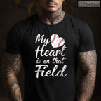 My Heart Is On That Field Baseball Softball Mom T-Shirt Support Game Day Tee
