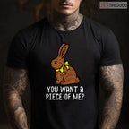 Chocolate Bunny Do You Want Piece Of Me T-Shirt Funny Easter Rabbit Humor Tee