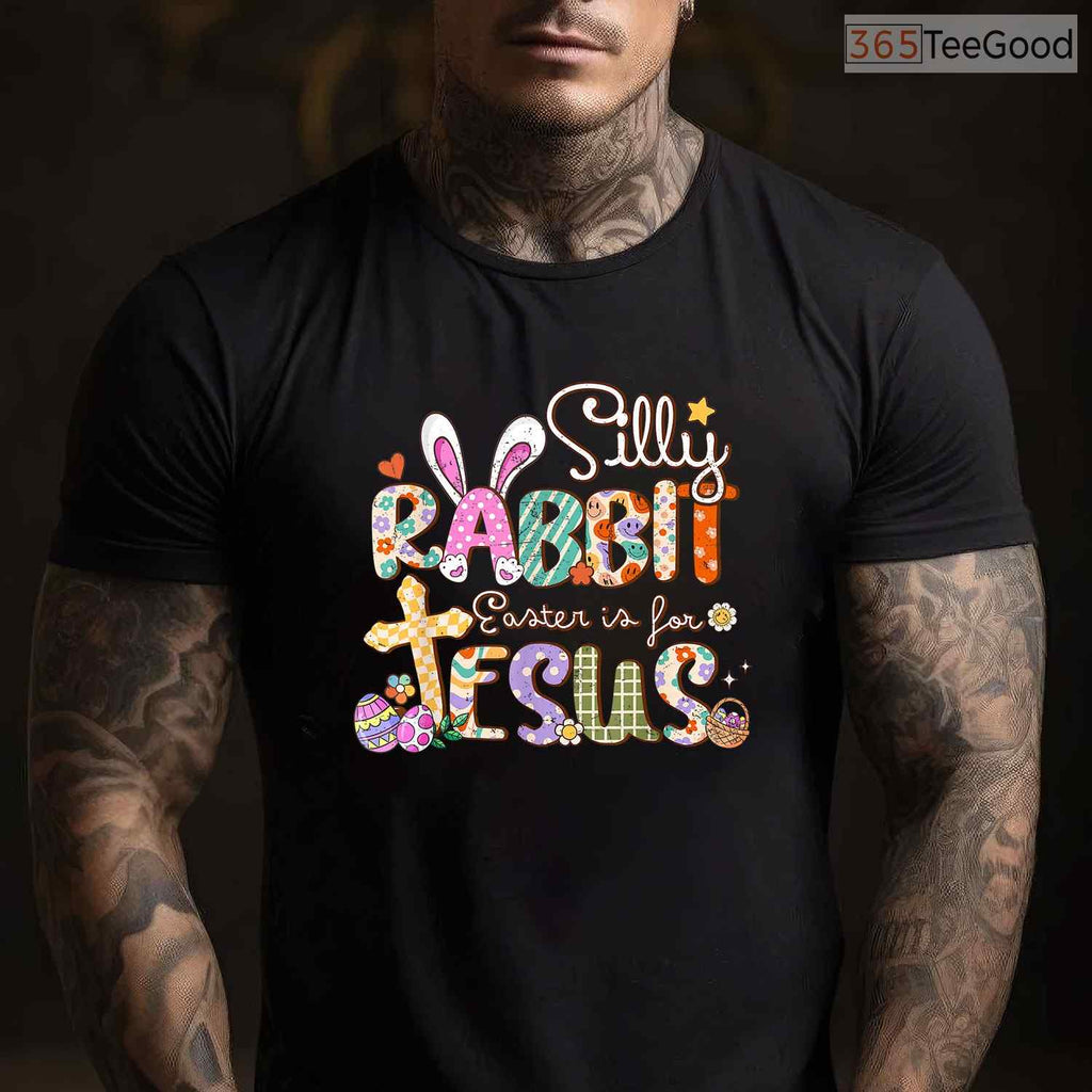 Silly Rabbit Easter Is For Jesus T-Shirt Cute Bunny Christian Faith Top Shirt