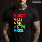 Just Let Me Stim Bro Funny Autism Awareness Shirt April Boys Kids Humor T-Shirt