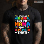 I May Be Non Verbal Autism Shirt Mom Kids April Awareness Advocacy Gift T-Shirt