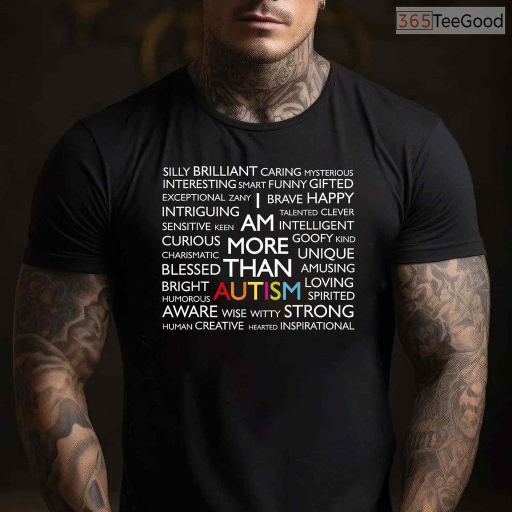 Autism I Am More Than Autism Shirt April Awareness Inspiration Gift T-Shirt
