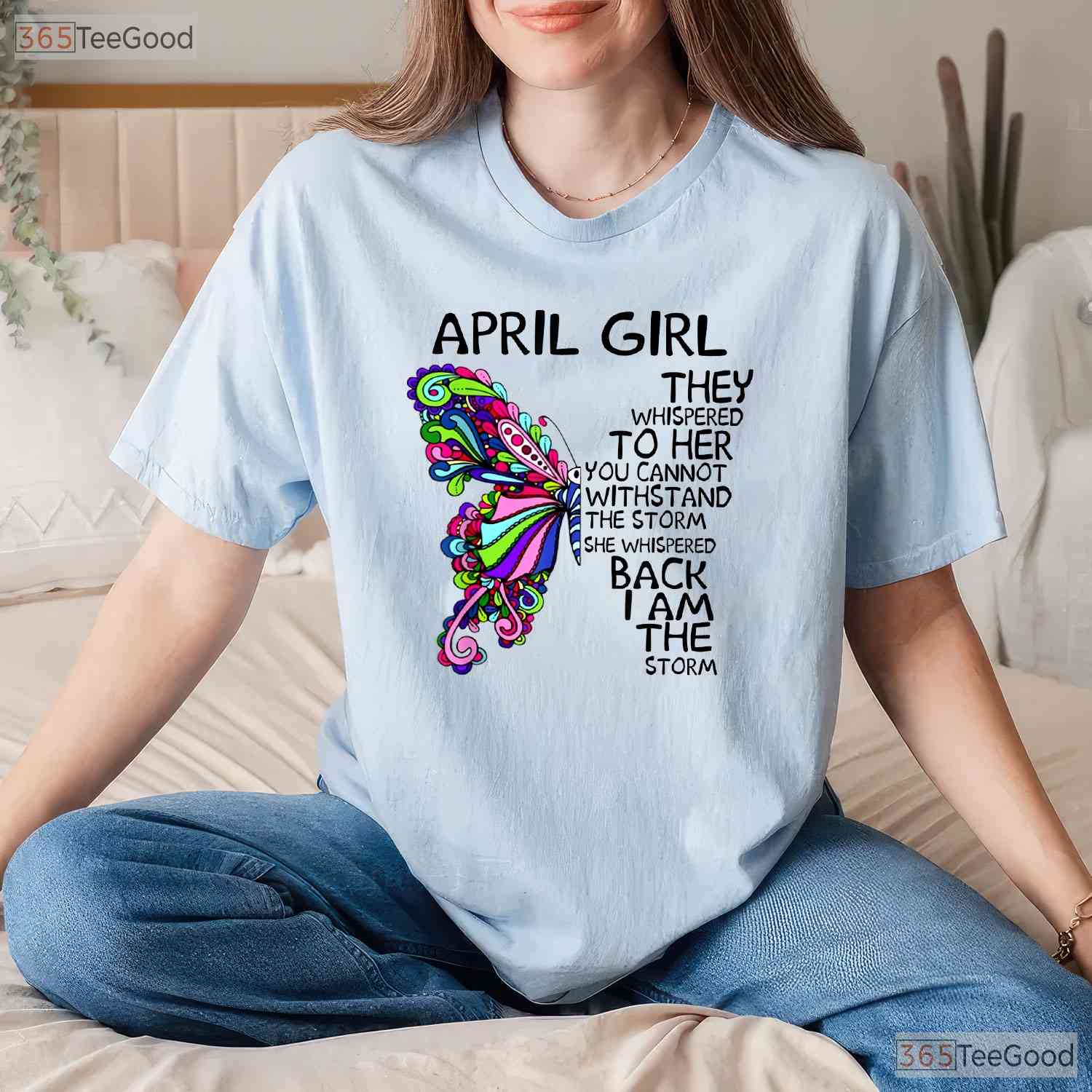 April Girl T-Shirt - They Whispered To Her You Cannot Withstand The Storm Birthday