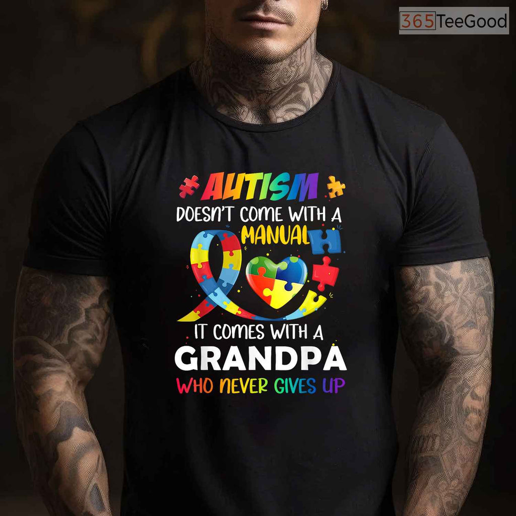 Autism Does Not Come With A Manual Grandpa Shirt April Awareness Funny T-Shirt