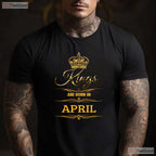 Men - s Kings Are Born In April T-Shirt - Novelty Birthday Gift For Him Dad Tee