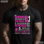 Queens Are Born In April Birthday T-Shirt - Celebrate In Style Gift - Party Tee