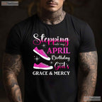 Stepping Into My April Birthday T-Shirt - High Heels Party Tee - Gift For Women
