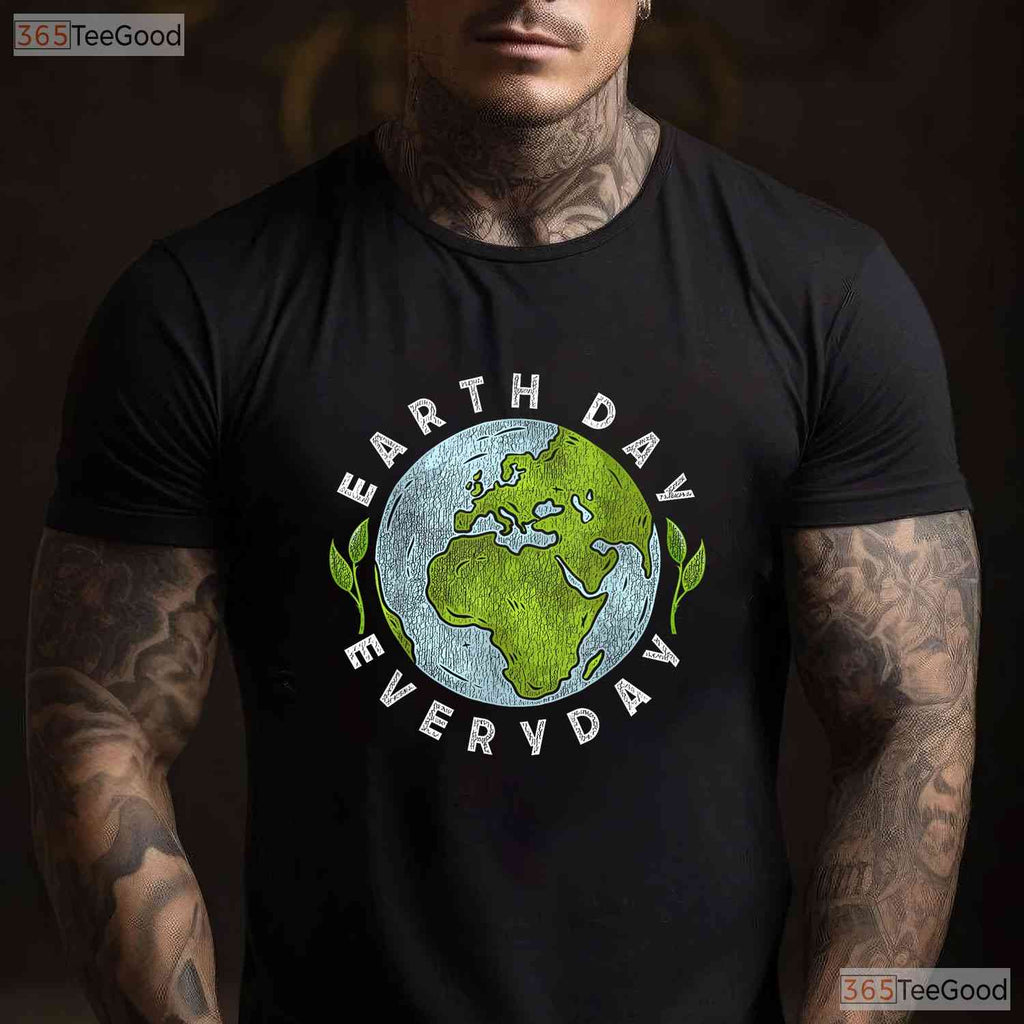 Earth Day Everyday Planet Lover T-Shirt Sustainable Eco Conscious Nature