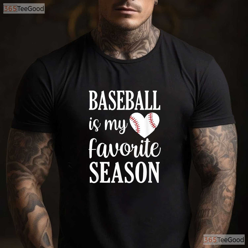 Baseball Is My Favorite Season Baseball Lover T-Shirt Men Women Fan Apparel