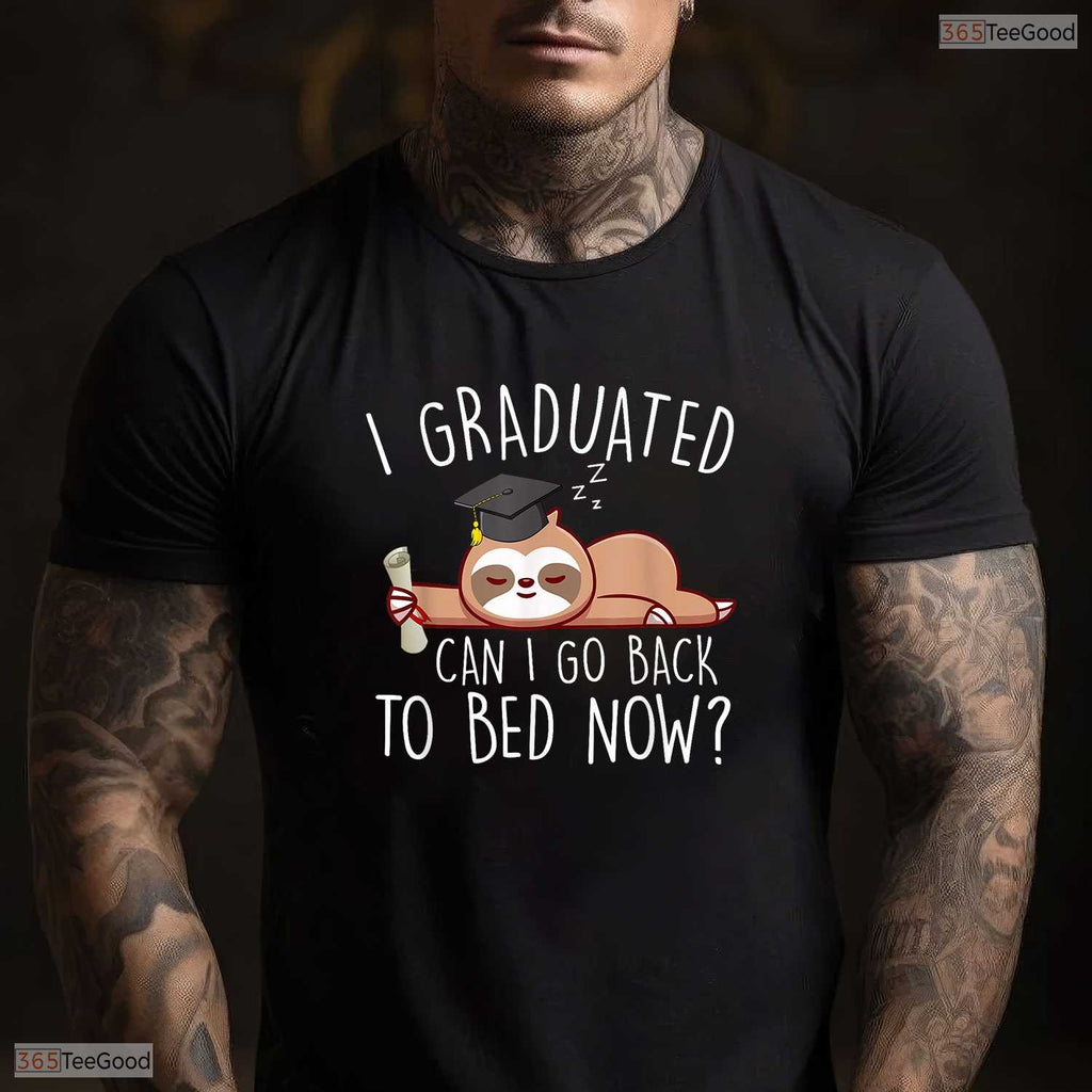 Hilarious I Graduated Can I Go Back To Bed Now Shirt For Lazy Senior Students