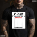 Interactive Bruh It Is My Last Day Of 5th Grade Sign My Autograph T-Shirt